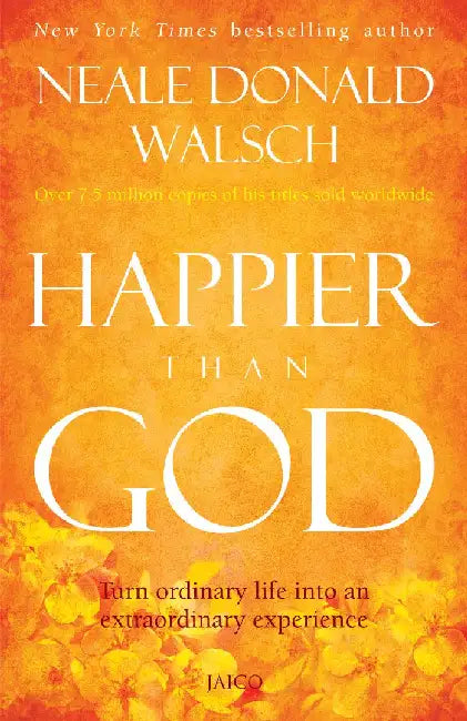 Happier Than God by Neale Donald Walsch