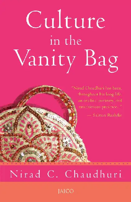 Culture in the Vanity Bag by Nirad C. Chaudhuri