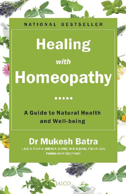 Healing with Homeopathy by Mukesh Batra