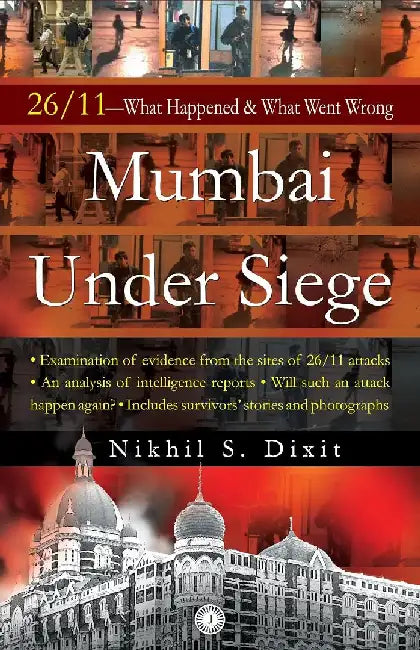 Mumbai Under Siege by Nikhil S. Dixit