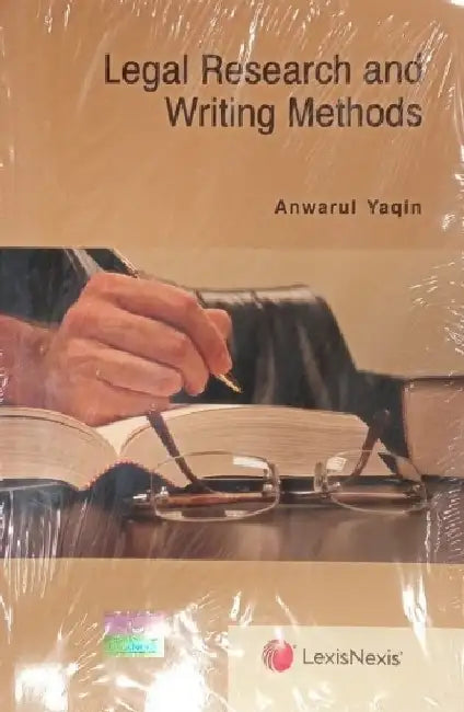 Legal Research And Writing Methods  by Anwarul Yaqin