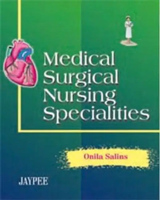 Medical Surgical Nursing Specialities by Onila Salins