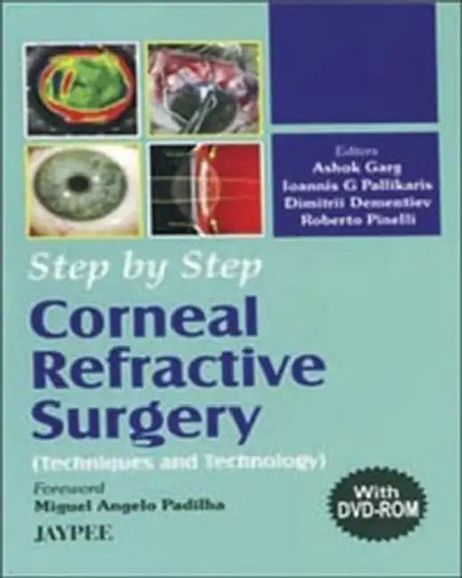 Step By Step Corneal Refractive Surgery With Dvd Rom by Ashok Garg