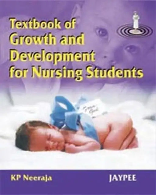 Textbook Of Growth And Development For Nursing Students by KP Neeraja