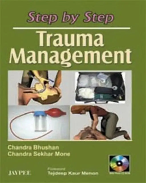 Step By Step Trauma Management With Photo Cd Rom by Chandra Bhushan
