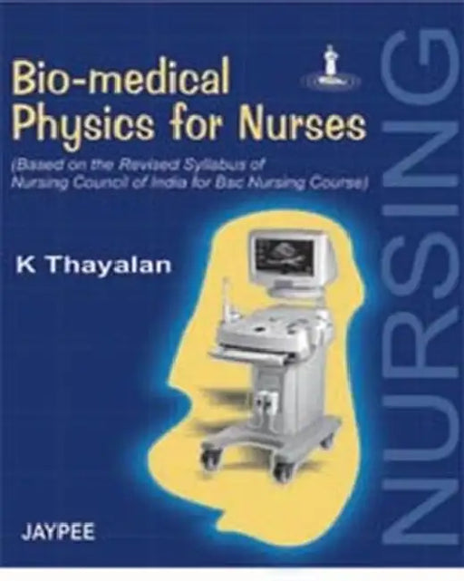 Bio-Medical Physics For Nurses by Kuppusamy Thayalan