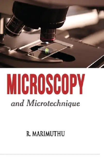 Microscopy and Microtechnique by R. Marimuthu