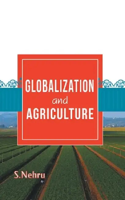 Globalization and Agriculture by S. Nehru