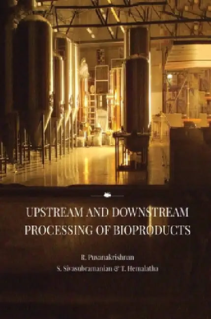 Upstream and Downstream Processing of Bioproducts by R. Puvanakrishnan