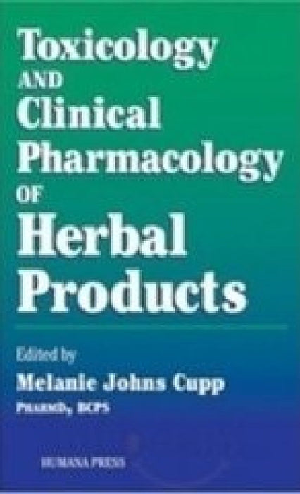 Toxicology & Clinical Pharmacology of Herbal Products  by Cupp