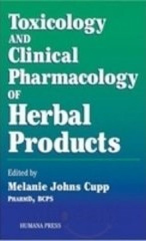 Toxicology & Clinical Pharmacology of Herbal Products  by Cupp