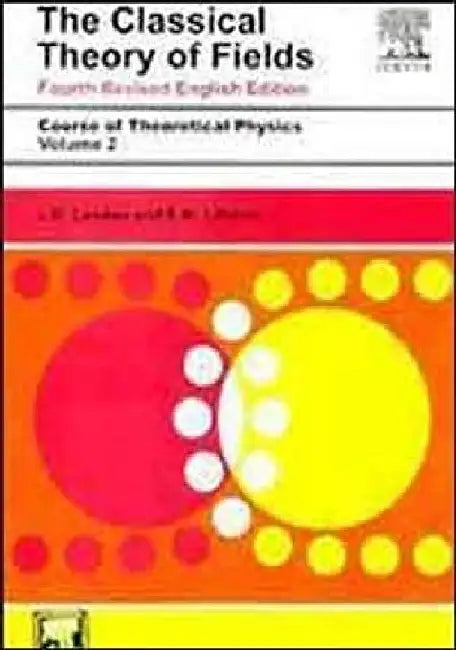 Course of Theoretical Physics, Vol. 2 Classical Theory of Fields, 4e by Landau