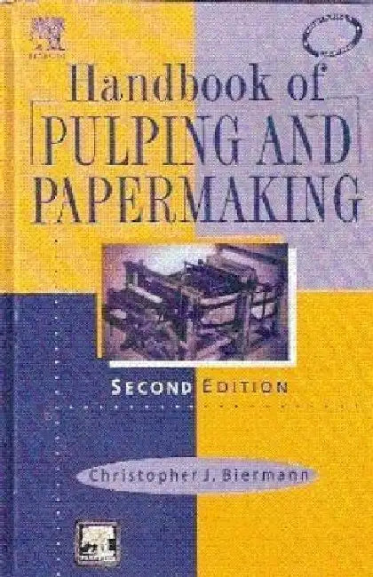 Handbook of Pulping & Papermaking, 2e by Biermann