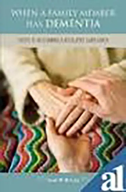 When A Family Member Has Dementia by Susan M. McCurry