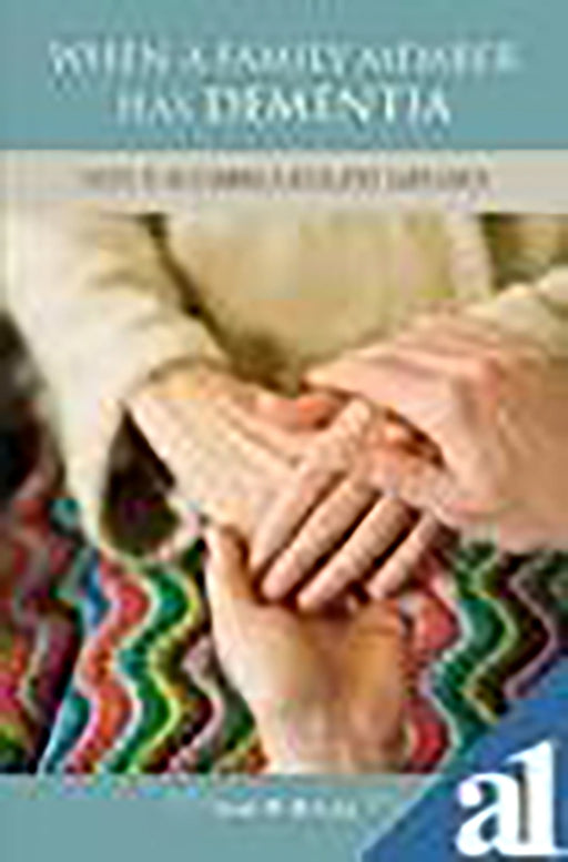 When A Family Member Has Dementia  by Susan M. McCurry