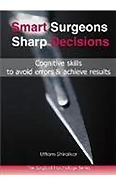 Smart Surgeons Sharp Decisions by Uttam Shiralkar