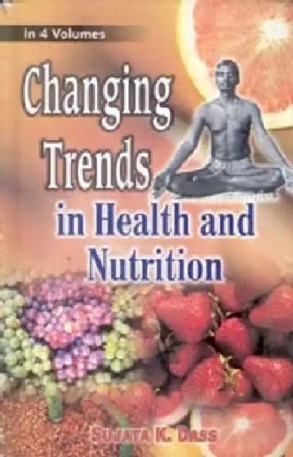 Changing Trends In Health and Nutrition (Diet, Nutrition and Changing Style) by Sujata K. Dass