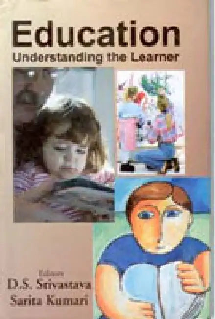 Education: Understanding The Learner by D.S. Srivastava