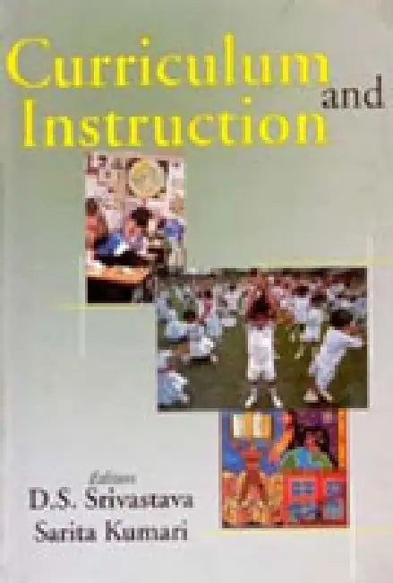 Curriculum and Instruction by D.S. Srivastava