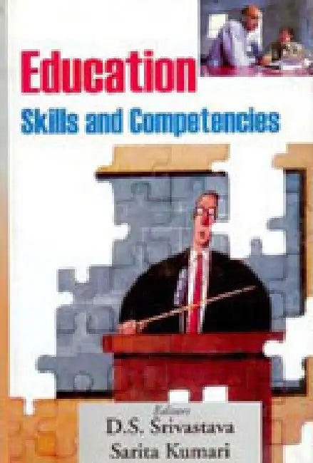 Education: Skills and Competencies by Sarita Kumari D.S. Srivastava