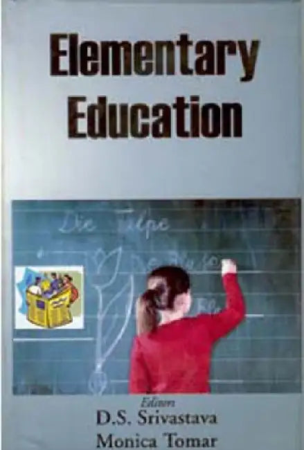 Elementary Education by D.S. Srivastava Monica Tomar