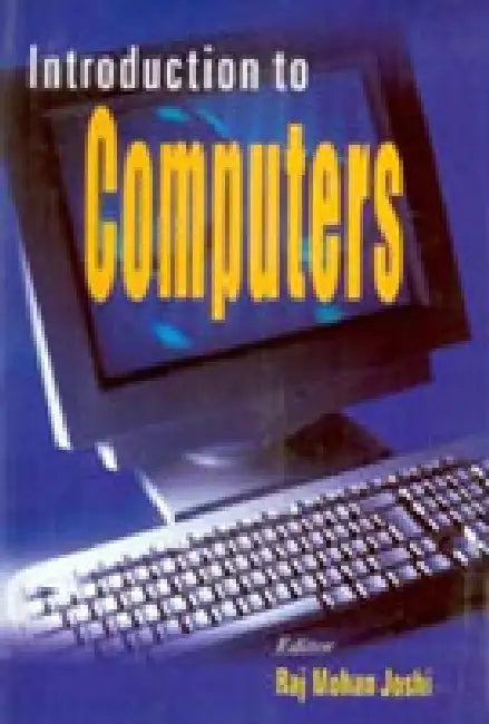 Introduction To Computers by Rajmohan Joshi