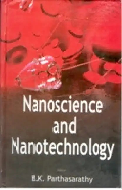 Nanoscience and Nanotechnology by B.K. Parthasarathy