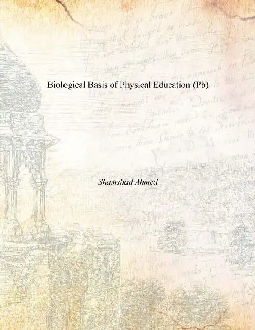 Biological Basis of Physical Education (Pb) by Shamshad Ahmed