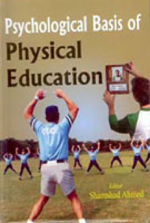 Psychological Basis of Physical Education by Shamshad Ahmed