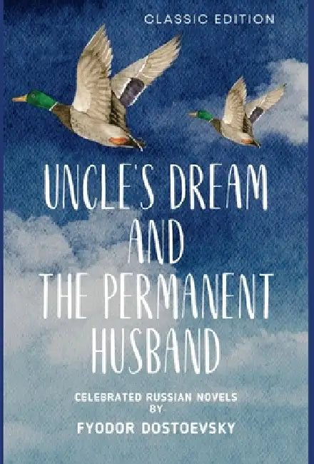 Uncle's Dream and the Permanent Husband by Fyodor Dostoevsky