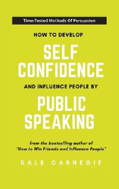 How To Develop Self Confidence And Influence People By Public Speaking by Dale Carnegie