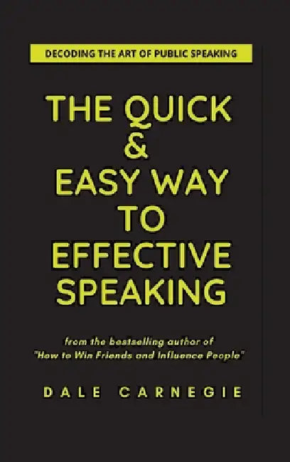 The Quick & Easy Way To Effective Speaking by Dale Carnegie