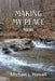 Making My Peace by Michael L. Newell