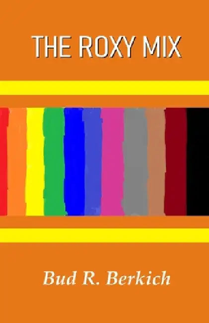 The Roxy Mix by Bud R. Berkich