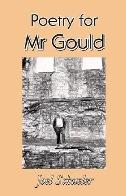 Poetry for Mr Gould by Joel Schueler