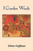I Garden Weeds by Ethan Goffman