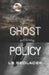 Ghost Policy by Lb Sedlacek