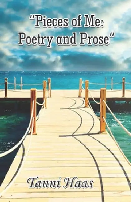 "Pieces of Me: Poetry and Prose" by Tanni Haas