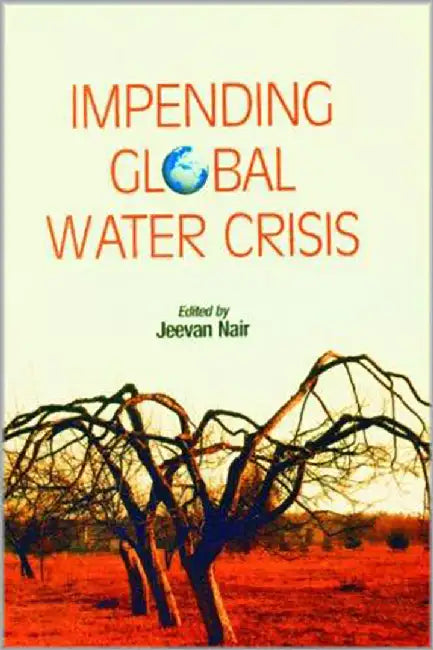 Impending Global Water Crisis by Jeevan Nair
