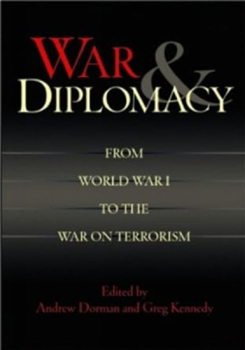 War And Diplomacy: From World War 1 to the War on Terrorism by Andrew M. Dorman