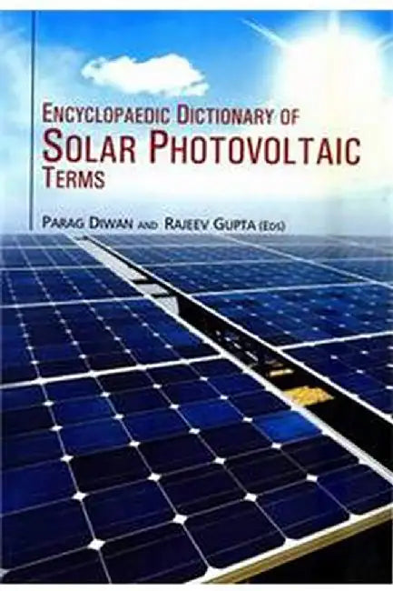 Encyclopaedic Dictionary Of Solar Photovoltaic Terms by Parag Diwan, Gupta Rajeev