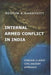 Internal Armed Conflict In India: Forging a Joint Civil-military Approach by Rostum K. Nanavatty