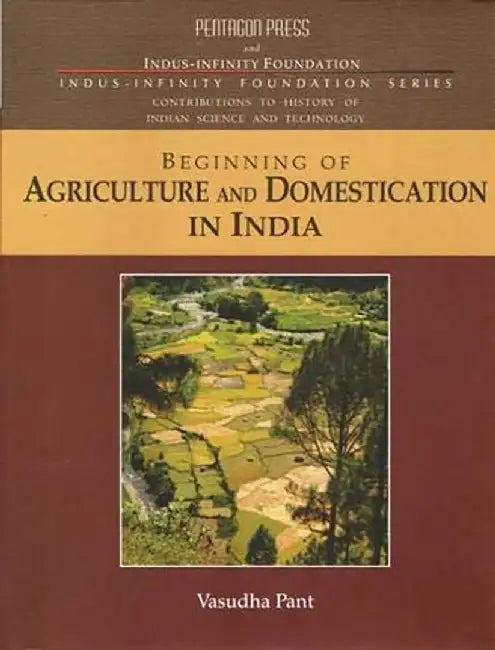 Beginning Of Agriculture And Domestication In India by Vasudha Pant