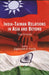 India-Taiwan Relations in Asia and Beyond the Future by Jagannath Panda