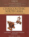 Chalcolithic South Asia: Aspects of Crats and Technologies by Vasant Shinde, Shweta Sinha Despande