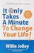 It Only Takes A Minute To Change Your Life by Willie Jolley