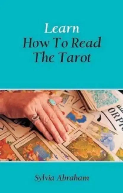 Learn How To Read The Tarot by Sylvia Abraham