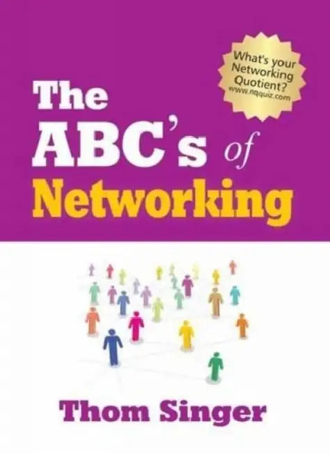 The Abcs Of Networking by Thom Singer