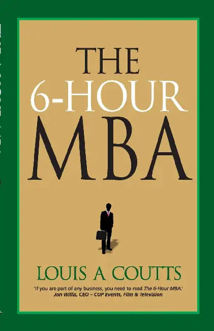 The 6 Hour Mba by Louis A Coutts