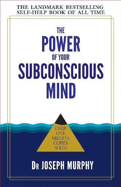 The Power Of Your Subconscious Mind by Joseph Murphy